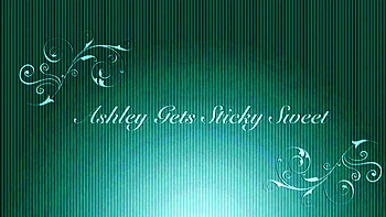 Ashley gets sticky sweet